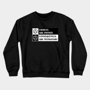 D20 Dice Choices are Infinite Consequences are Mandatory Crewneck Sweatshirt